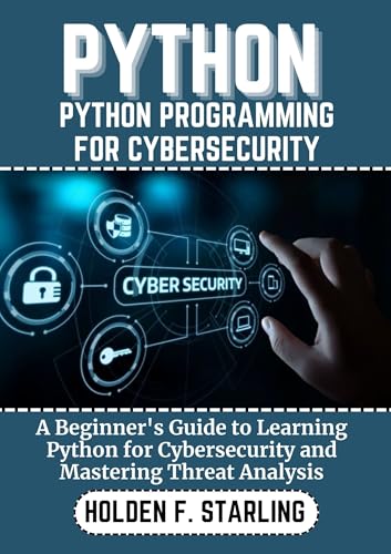 PYTHON-PROGRAMMING-FOR-CYBERSECURITY--A-Beginner's-Guide-to-Learning-Python-for-Cybers-by-Holden-f-Starling-PDF-EPUB.jpg