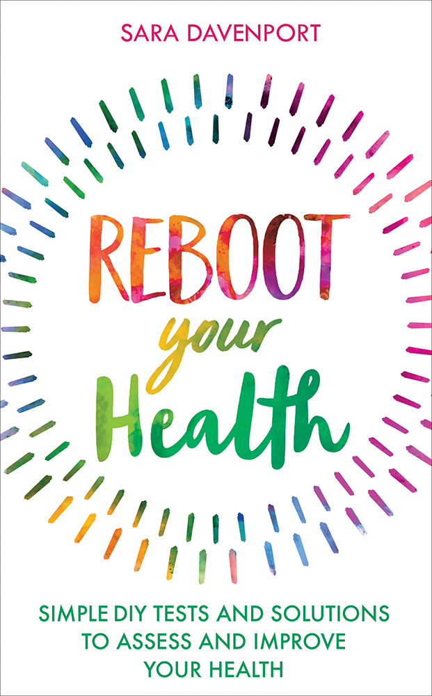 Reboot-Your-Health--Simple-DIY-Tests-and-Solutions-to-Assess-and-Improve-Your-Health-by-Sara-Davenport-PDF-EPUB.jpg