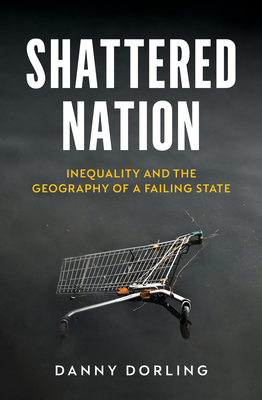 Shattered-Nation--Inequality-and-the-Geography-of-A-Failing-State-by-Danny-Dorling-PDF-EPUB.jpg