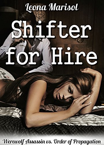 Shifter-for-Hire--Werewolf-Assassin-vs-Order-of-Propagation-by-Leona-Marisol-PDF-EPUB.jpg