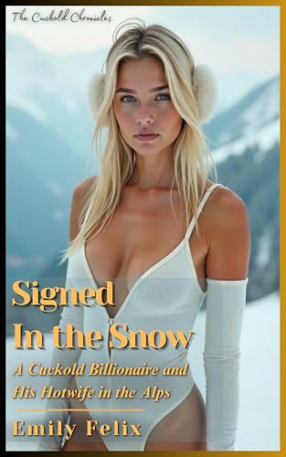 Signed-in-the-Snow--A-Cuckold-Billionaire-and-His-Hotwife-in-the-Alps--MFM-Interracial-Tale-by-Emily-Felix-PDF-EPUB.jpg