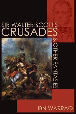 Sir-Walter-Scott's-Crusades-and-Other-Fantasies-by-Ibn-Warraq-PDF-EPUB.jpg
