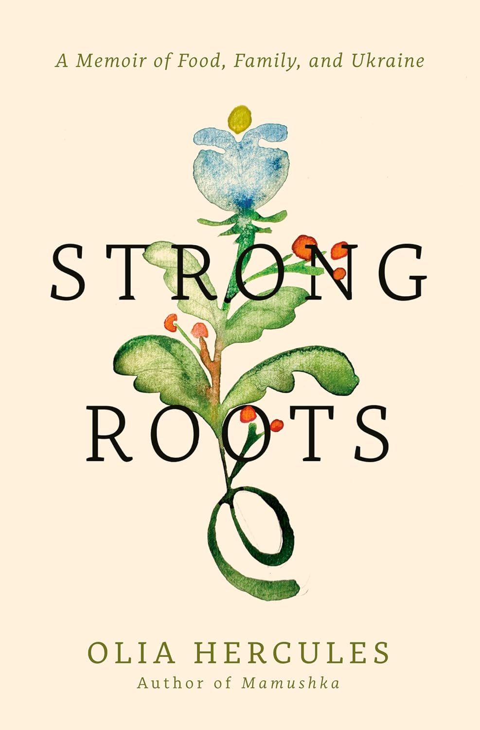Strong-Roots--A-Memoir-of-Food-Family-and-Ukraine-by-Olia-Hercules-PDF-EPUB.jpg