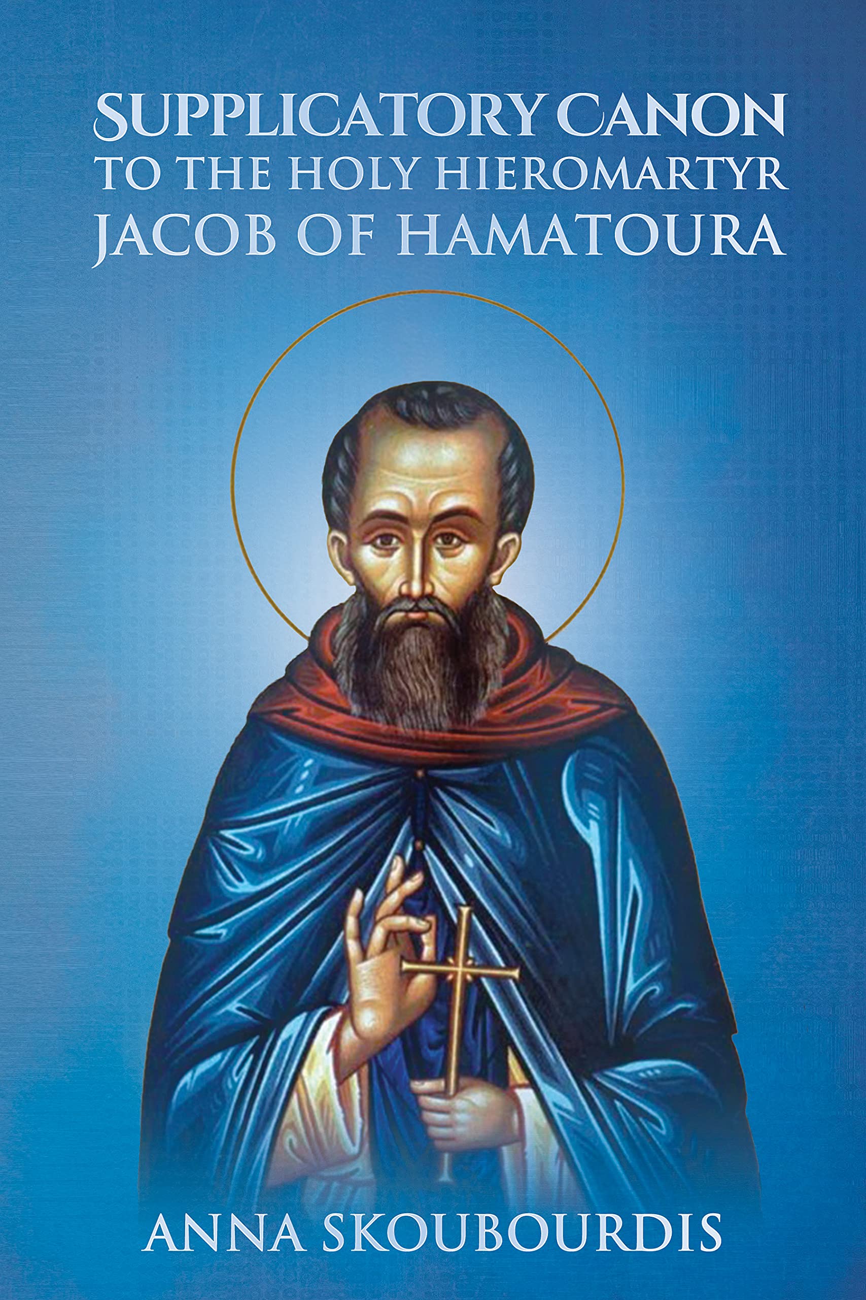 Supplicatory-Canon-to-the-Holy-Hieromartyr-Jacob-of-Hamatoura-by-Anna-Skoubourdis-PDF-EPUB.jpg