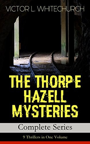 THE-THORPE-HAZELL-MYSTERIES-–-Complete-Series--9-Thrillers-in-One-Volume--Peter-Cra-by-Victor-L-Whitechurch-PDF-EPUB.jpg