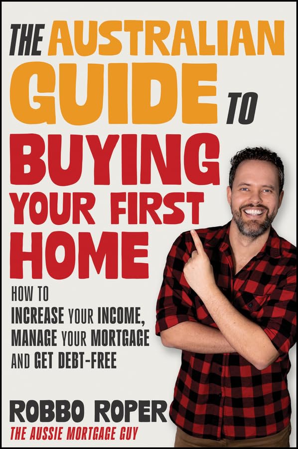 The-Australian-Guide-to-Buying-Your-First-Home--How-to-Increase-Your-Income-Manage-Your-Mort-by-Robbo-Roper-PDF-EPUB.jpg