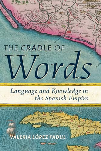 The-Cradle-of-Words--Language-and-Knowledge-in-the-Spanish-Empire-by-Valeria-López-Fadul-PDF-EPUB.jpg