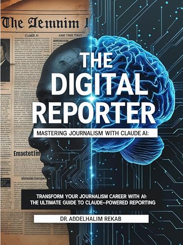The-Digital-Reporter--Mastering-Journalism-with-Claude-AI--Transform-Your-Journalism-Ca-by-Abdelhalim-Rekab-PDF-EPUB.jpg