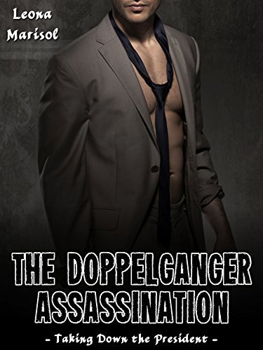 The-Doppelganger-Assassination--Taking-Down-the-President-by-Leona-Marisol-PDF-EPUB.jpg