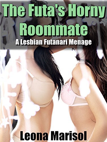 The-Futa's-Horny-Roommate--A-Lesbian-Futanari-Menage-by-Leona-Marisol-PDF-EPUB.jpg