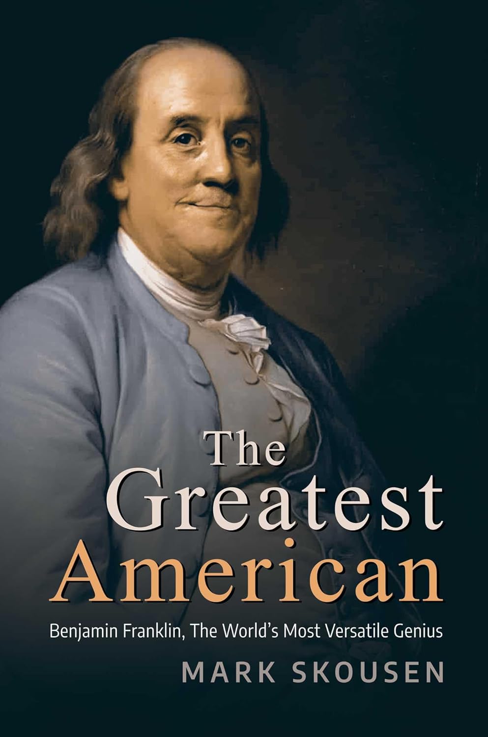 The-Greatest-American--Benjamin-Franklin-The-World's-Most-Versatile-Genius-by-Mark-Skousen-PDF-EPUB.jpg