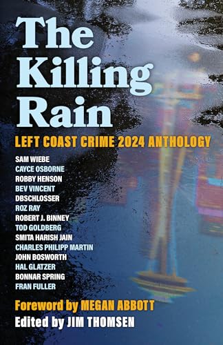 The-Killing-Rain--Left-Coast-Crime-2024-Anthology-by-Jim-Thomsen-PDF-EPUB.jpg