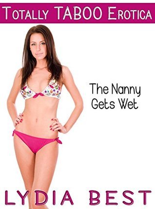 The-Nanny-Gets-Wet--Totally-TABOO-Erotica-by-Lydia-Best-PDF-EPUB.jpg