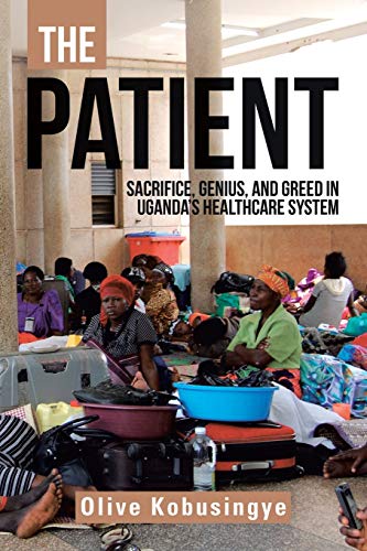The-Patient--Sacrifice-genius-and-greed-in-Uganda-s-healthcare-system-by-Olive-Kobusingye-PDF-EPUB.jpg