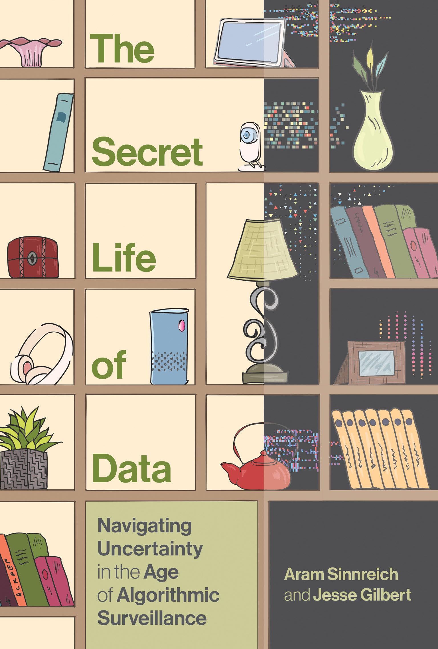 The-Secret-Life-of-Data--Navigating-Hype-and-Uncertainty-in-the-Age-of-Algorithmic-Survei-by-Aram-Sinnreich-PDF-EPUB.jpg