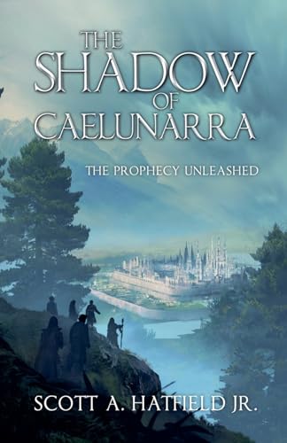The-Shadow-of-Cáelunárra--The-Prophecy-Unleased-by-Scott-Hatfield-PDF-EPUB.jpg