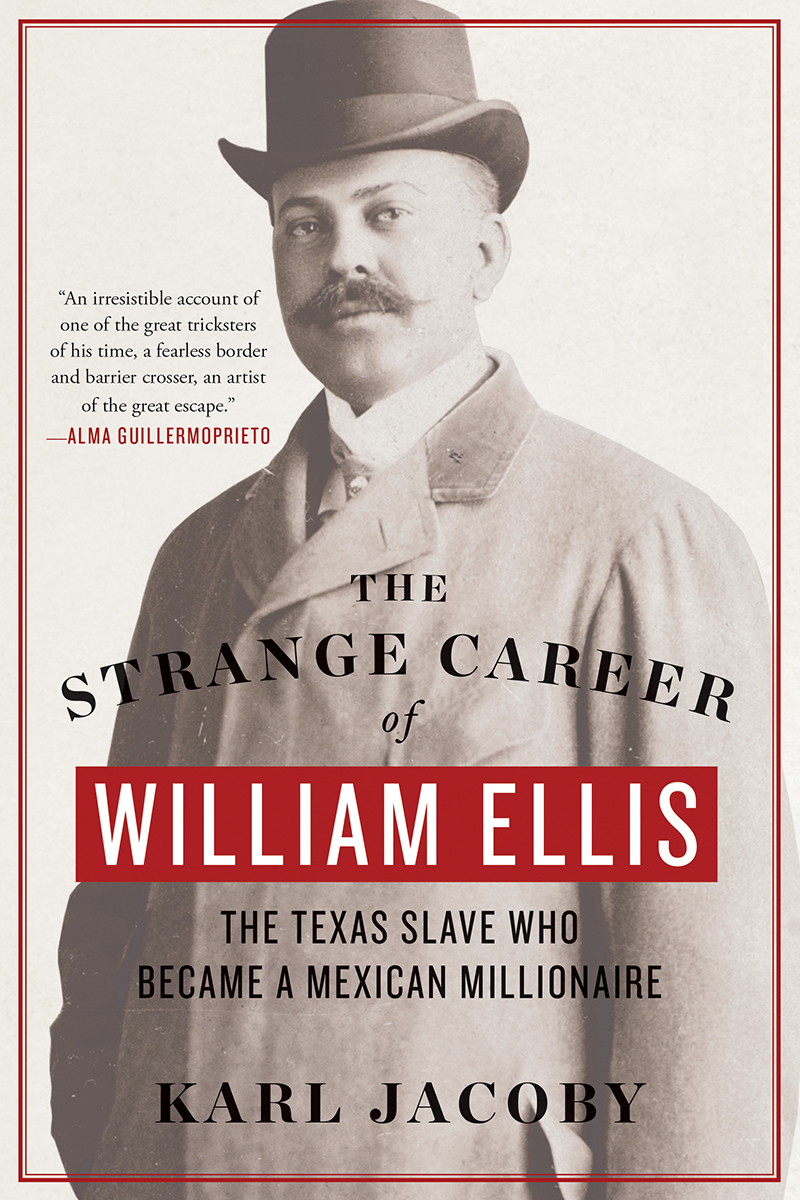 The-Strange-Career-of-William-Ellis--The-Texas-Slave-Who-Became-a-Mexican-Millionaire-by-Karl-Jacoby-PDF-EPUB.jpg