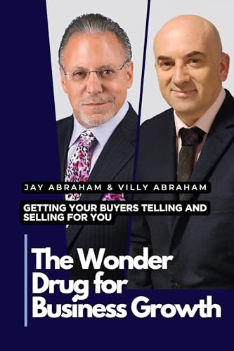 The-Wonder-Drug-for-Business-Growth--Turn-Your-Clients-into-Your-#-1-Sales-Team-by-Jay-Abraham-PDF-EPUB.jpg