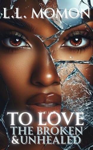 To-Love-the-Broken-&-Unhealed-by-LL-Momon-PDF-EPUB.jpg