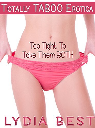 Too-Tight-To-Take-Them-BOTH!--Totally-TABOO-Erotica-by-Lydia-Best-PDF-EPUB.jpg