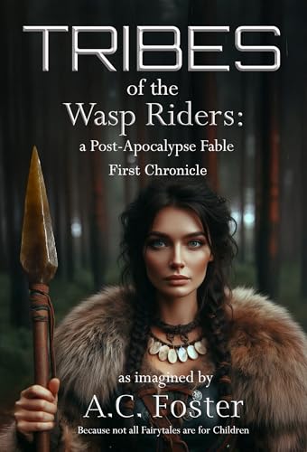 Tribes-of-the-Wasp-Riders--A-Post-Apocalypse-Fable-First-Chronicle-by-A-C-Foster-PDF-EPUB.jpg