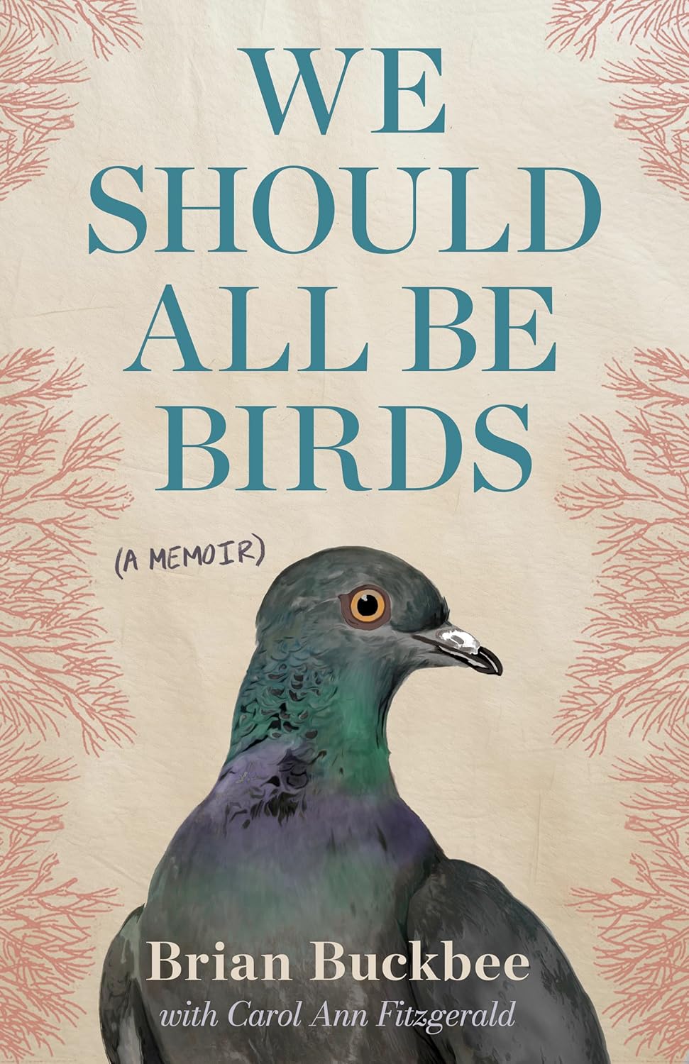 We-Should-All-Be-Birds--A-Memoir-by-Brian-Buckbee-PDF-EPUB.jpg