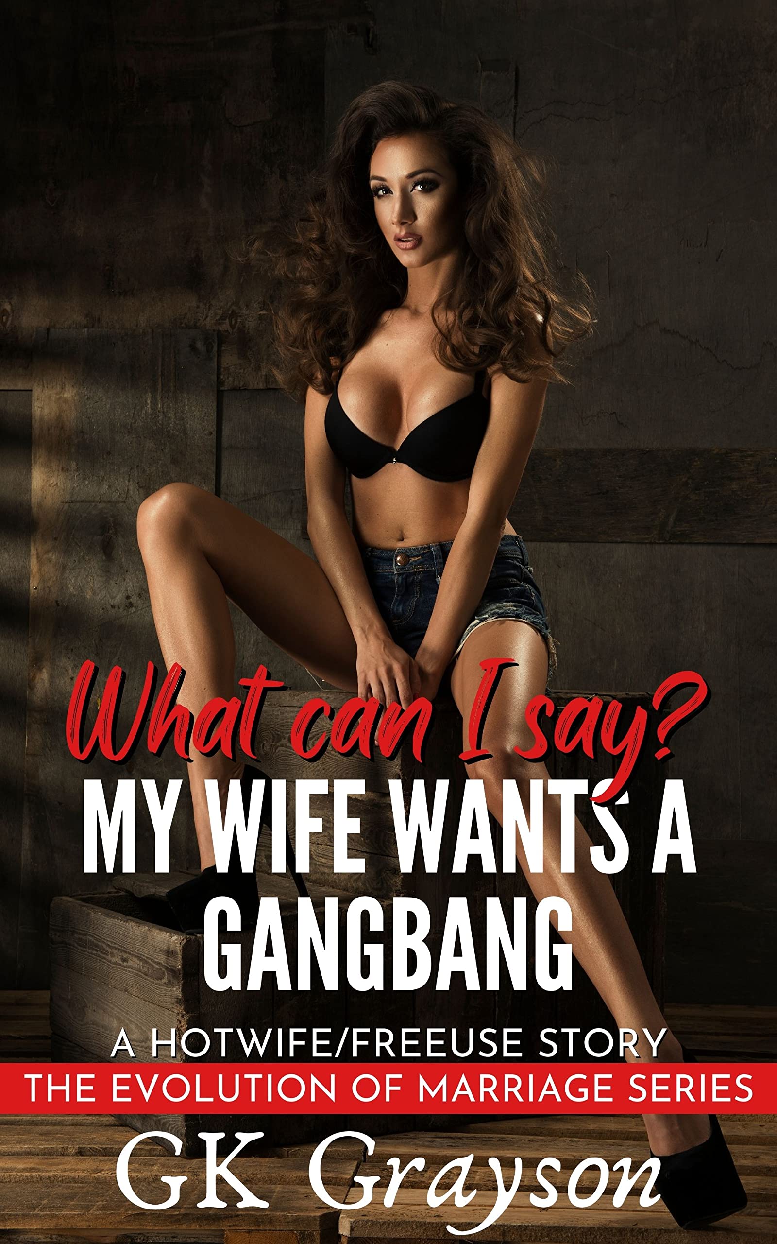 What-Can-I-Say--My-Wife-Wants-a-Gangbang--A-Hotwife-FreeUse-Story-by-GK-Grayson-PDF-EPUB.jpg