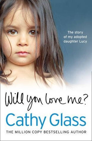 Will-You-Love-Me---Lucy's-Story--The-Heartbreaking-True-Story-of-My-Adopted-Daughter-and-Her-by-Cathy-Glass-PDF-EPUB.jpg