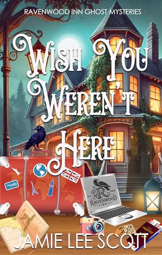 Wish-You-Weren't-Here--A-Ravenwood-Inn-Ghost-Cozy-Mystery-by-Jamie-Lee-Scott-PDF-EPUB.jpg