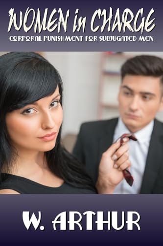 Women-in-Charge--corporal-punishment-for-subjugated-men-by-W-Arthur-PDF-EPUB.jpg