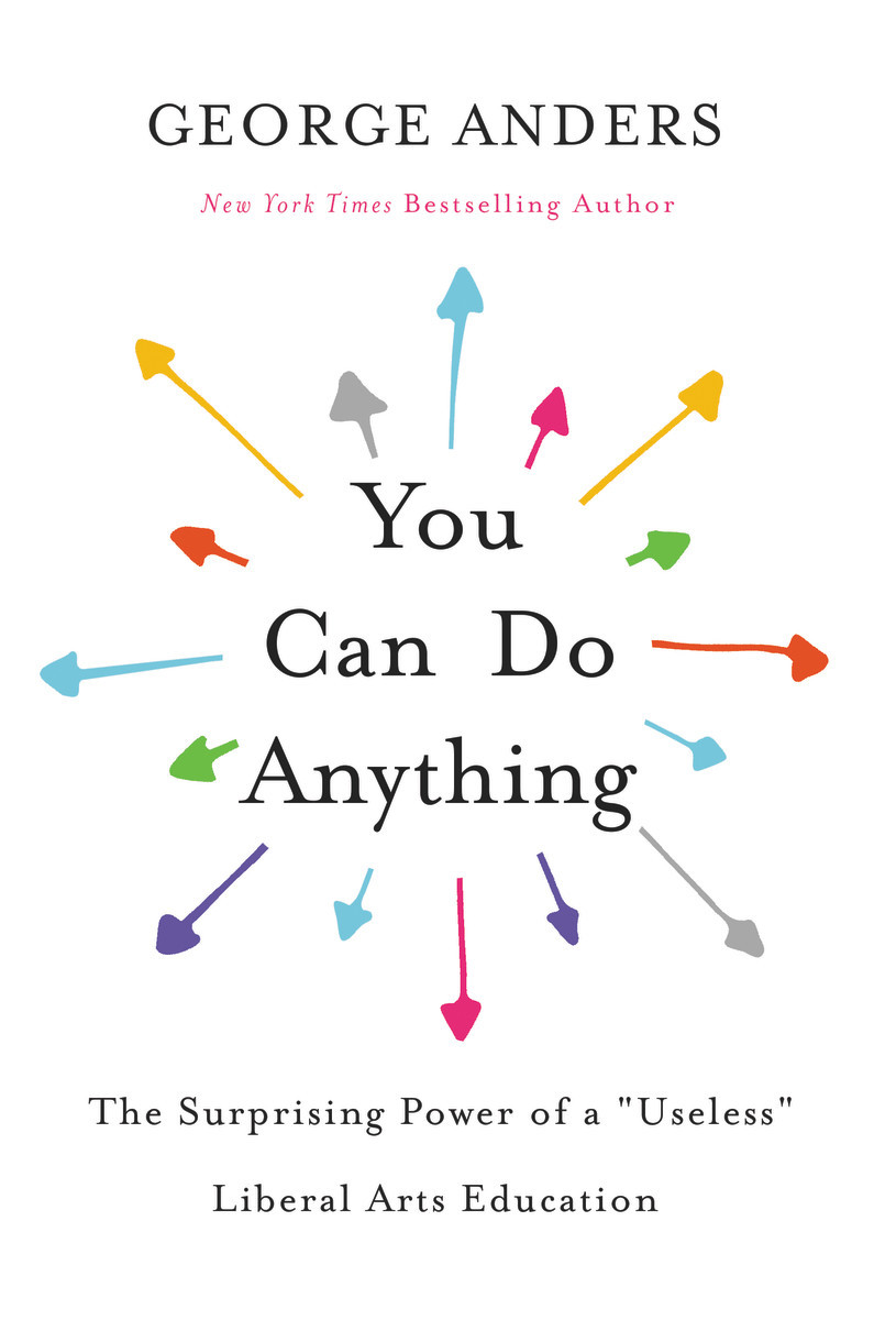 You-Can-Do-Anything--The-Surprising-Power-of-a--Useless--Liberal-Arts-Education-by-George-Anders-PDF-EPUB.jpg