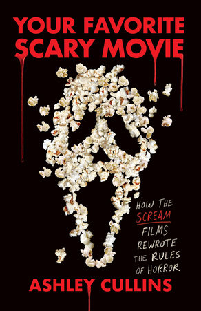 Your-Favorite-Scary-Movie--How-the-Scream-Films-Rewrote-the-Rules-of-Horror-by-Ashley-Cullins-PDF-EPUB.jpg