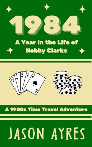 1984--A-Year-in-the-Life-of-Nobby-Clarke--A-1980s-Time-Travel-Adventure-by-Jason-Ayres-PDF-EPUB.jpg