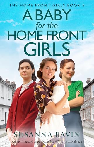 A-Baby-for-the-Home-Front-Girls--An-uplifting-and-unputdownable-WW2-historical-saga-by-Susanna-Bavin-PDF-EPUB.jpg