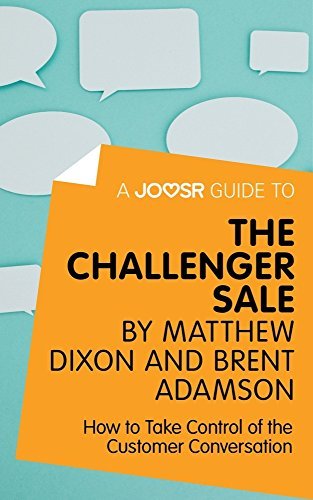 A-Joosr-Guide-to-The-Challenger-Sale-by-Matthew-Dixon-and-Brent-Adamson--How-to-Take-Control-of-th-by-Joosr-PDF-EPUB.jpg