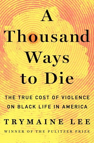 A-Thousand-Ways-to-Die--The-True-Cost-of-Violence-on-Black-Life-in-America-by-Trymaine-Lee-PDF-EPUB.jpg