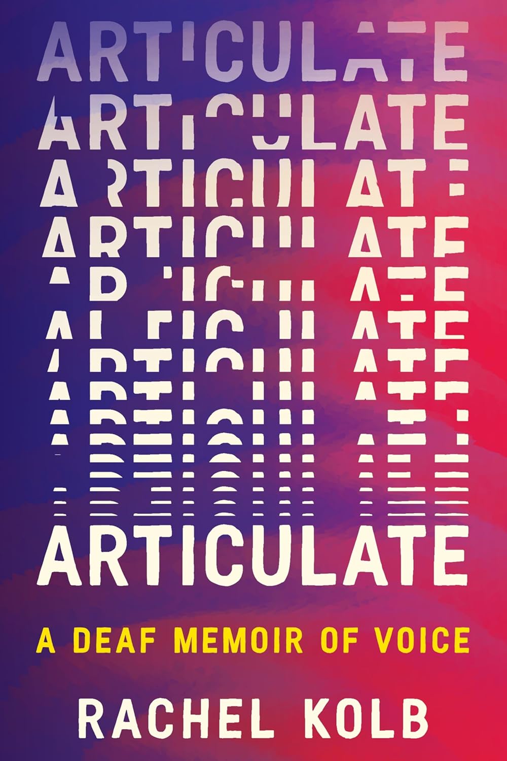 Articulate--A-Deaf-Memoir-of-Voice-by-Rachel-Kolb-PDF-EPUB.jpg