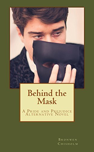 Behind-the-Mask--A-Pride-&-Prejudice-Alternative-Novel-by-Bronwen-Chisholm-PDF-EPUB.jpg