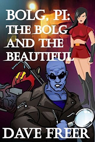 Bolg-PI--The-Bolg-and-the-Beautiful-by-Dave-Freer-PDF-EPUB.jpg