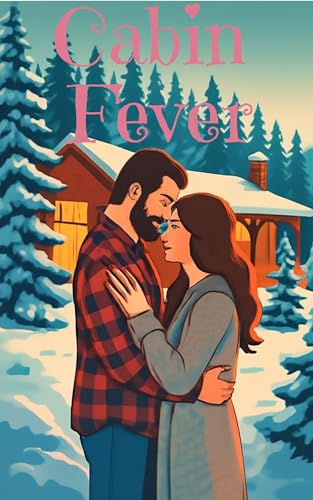 Cabin-Fever--An-Enemies-to-Lovers-Contemporary-Romance-(Human-Outline;-ai-writing)-by-Edward-Martinez-PDF-EPUB.jpg