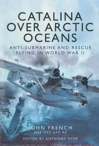 Catalina-over-Arctic-Oceans--Anti-Submarine-and-Rescue-Flying-in-World-War-II-by-John-French-PDF-EPUB.jpg