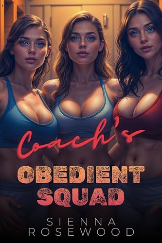 Coach-s-Obedient-Squad--An-Age-Gap-Military-Harem-Romance-by-Sienna-Rosewood-PDF-EPUB.jpg