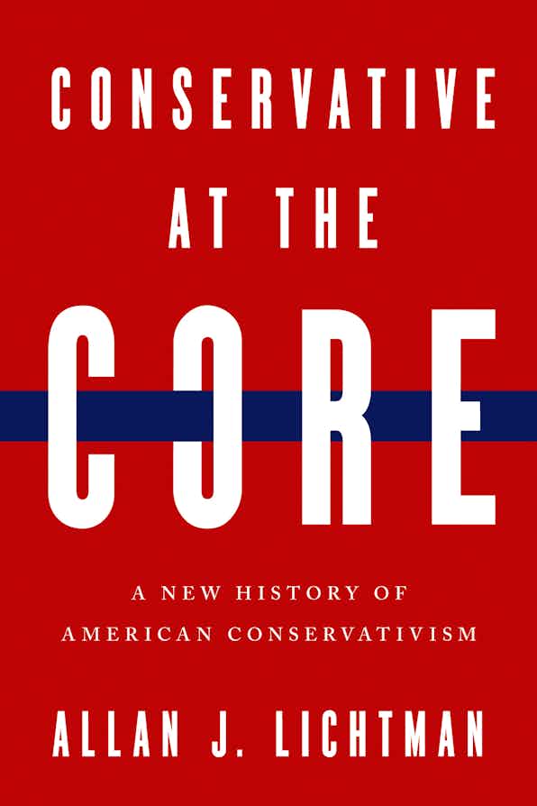 Conservative-at-the-Core--A-New-History-of-American-Conservatism-by-Allan-J-Lichtman-PDF-EPUB.jpg