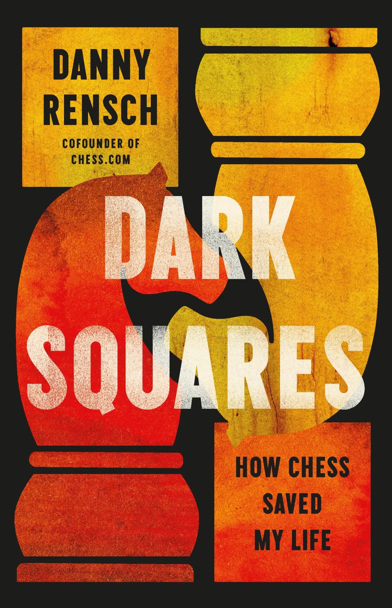 Dark-Squares--How-Chess-Saved-My-Life-by-Danny-Rensch-PDF-EPUB.jpg