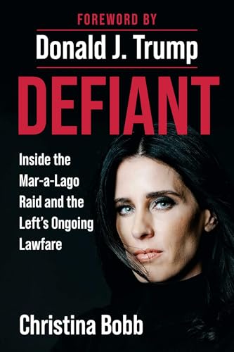 Defiant--Inside-the-Mar-a-Lago-Raid-and-the-Left's-Ongoing-Lawfare-by-Christina-Bobb-PDF-EPUB.jpg