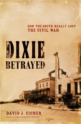 Dixie-Betrayed--How-the-South-Really-Lost-the-Civil-War-by-David-J-Eicher-PDF-EPUB.jpg