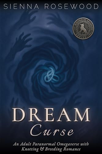 Dream-Curse--An-Adult-Paranormal-Omegaverse-with-Knotting-&-Breeding-Romance-by-Sienna-Rosewood-PDF-EPUB.jpg