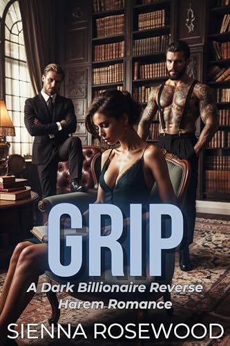 GRIP--A-Why-Choose-Billionaire-Reverse-Harem-Breeding-Trope-Romance-by-Sienna-Rosewood-PDF-EPUB.jpg