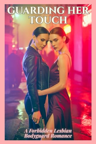 GUARDING-HER-TOUCH--A-Forbidden-Lesbian-Bodyguard-Romance-by-Julia-Knight-PDF-EPUB.jpg