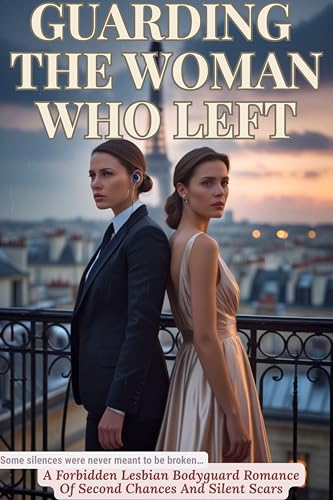GUARDING-THE-WOMAN-WHO-LEFT--A-Forbidden-Lesbian-Bodyguard-Romance-Of-Second-Chances-And-Si-by-Julia-Knight-PDF-EPUB.jpg
